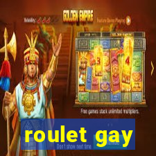 roulet gay